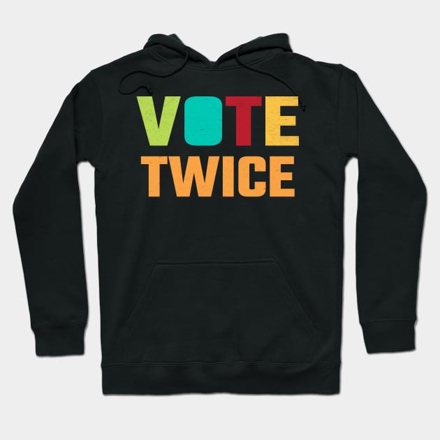 Vote Twice Hoodie by MZeeDesigns